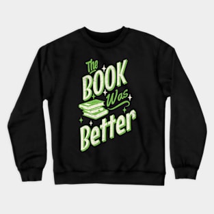 The Book was Better Crewneck Sweatshirt